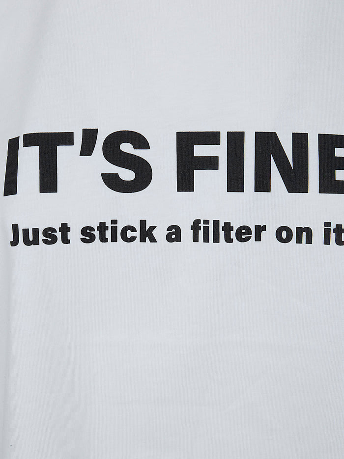 Slogan Tee Its Fine, Just Stick A Filter On It White Organic Cotton T-shirt